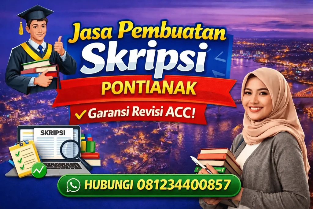 Jasa Pembuatan Skripsi Pontianak Garansi Revisi ACC