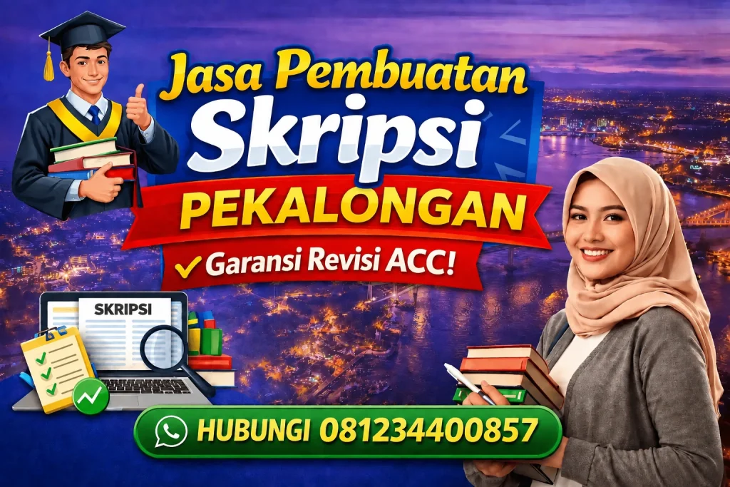 Jasa Pembuatan Skripsi Pekalongan Garansi Revisi ACC